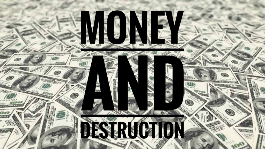 Money and Destruction